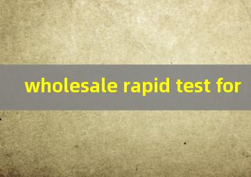  wholesale rapid test for